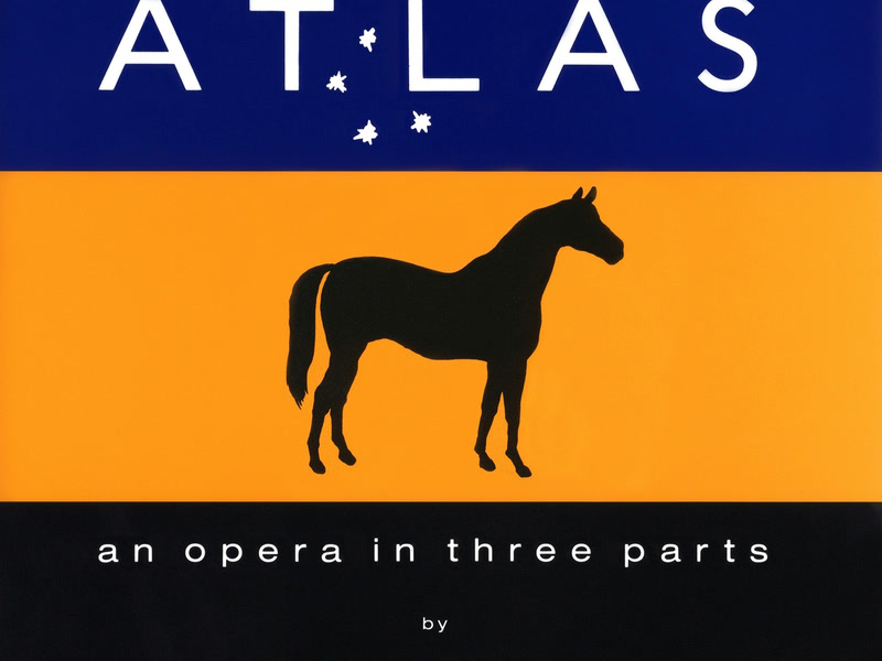 ATLAS - An Opera In Three Parts