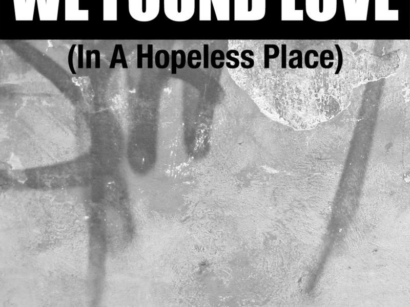 We Found Love (In a Hopeless Place) - Single