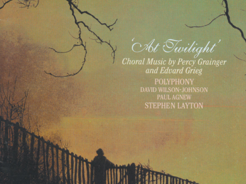 Grainger & Grieg: At Twilight & Other Choral Works