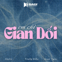 Em Chỉ Gian Dối (Single)