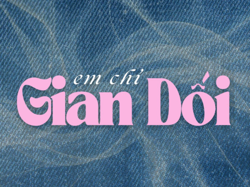 Em Chỉ Gian Dối (Single)
