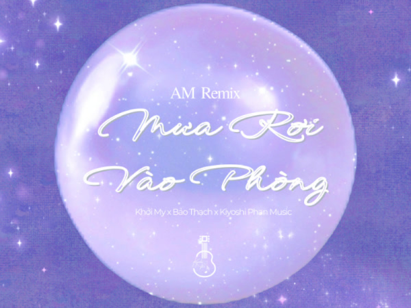 Mưa Rơi Vào Phòng (AM Remix) (Single)