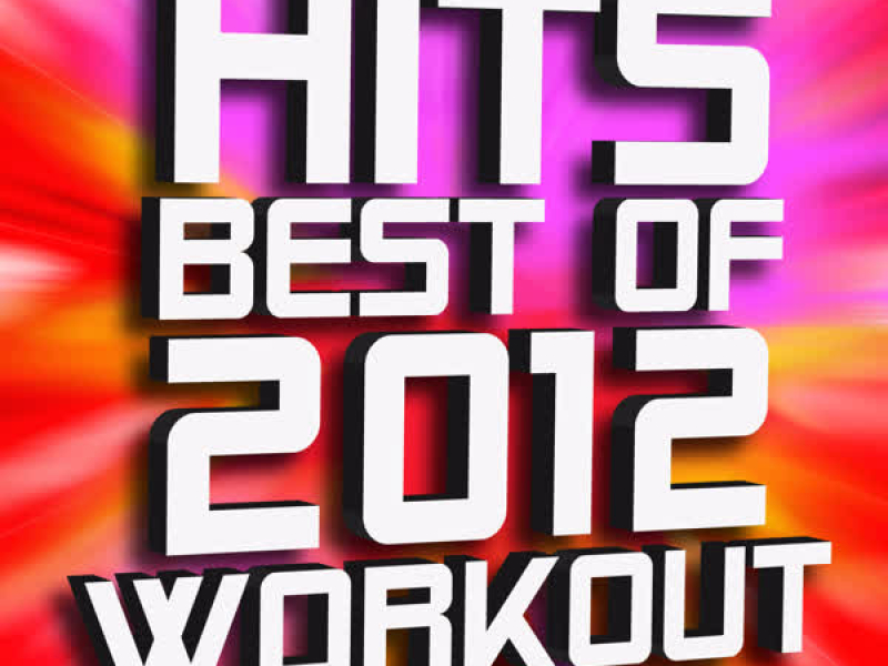Hits – Best of 2012 Workout