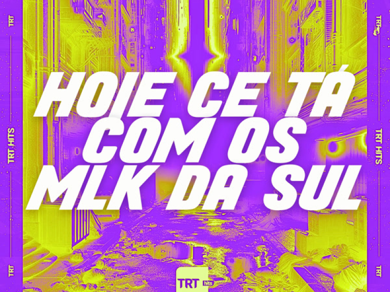 HOJE CE TÁ COM OS MLK DA SUL (Single)