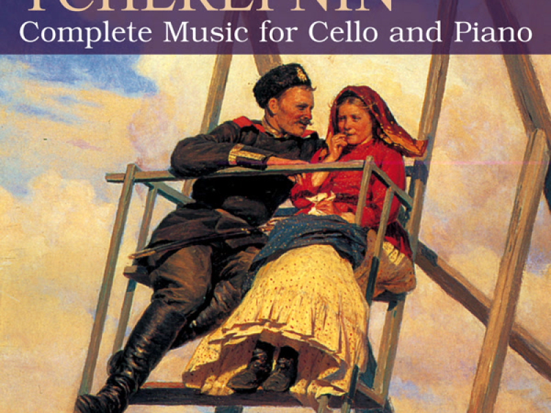 A. Tcherepnin: Complete Music for Cello & Piano