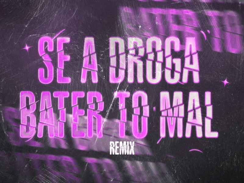 SE A DROGA BATER TO MAL (Remix) (Single)
