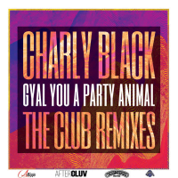 Gyal You A Party Animal (The Club Remixes) (Single)