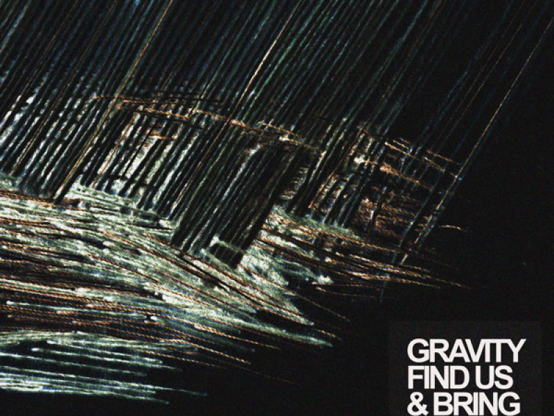 Gravity Find Us & Bring Us In (Single)