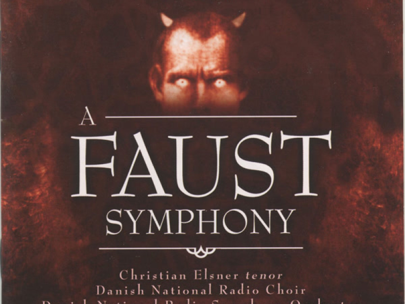 Liszt: Eine Faust Symphonie (A Faust Symphony)
