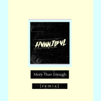 More Than Enough (HVNNIBVL Remix) (Single)