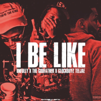 I Be Like (feat. The Godfather & Glockboyz Teejaee)