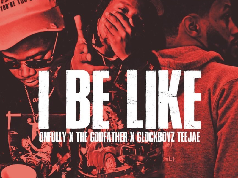 I Be Like (feat. The Godfather & Glockboyz Teejaee)