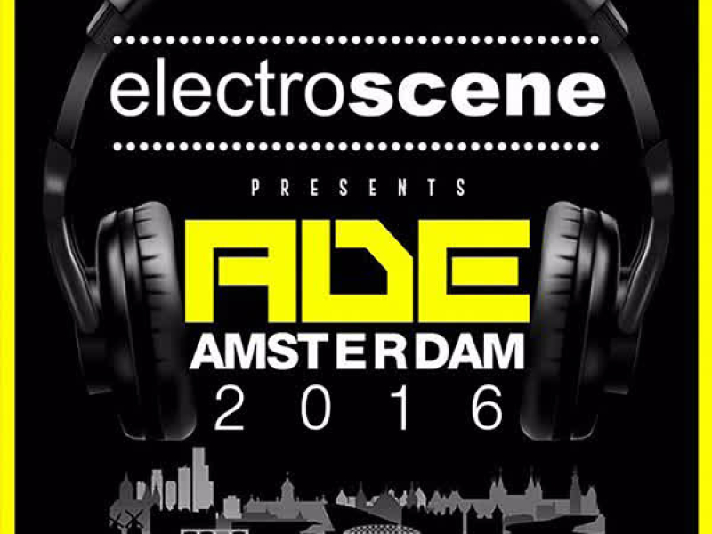 Electroscene Presents ADE Amsterdam 2016