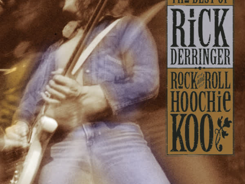 The Best Of Rick Derringer: Rock And Roll, Hoochie Koo