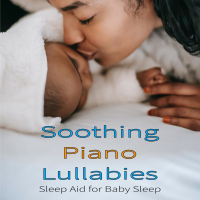Soothing Piano Lullabies: Sleep Aid for Baby Sleep Music (Single)