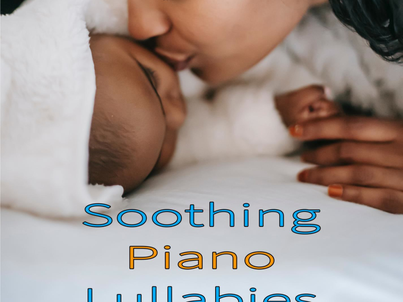 Soothing Piano Lullabies: Sleep Aid for Baby Sleep Music (Single)