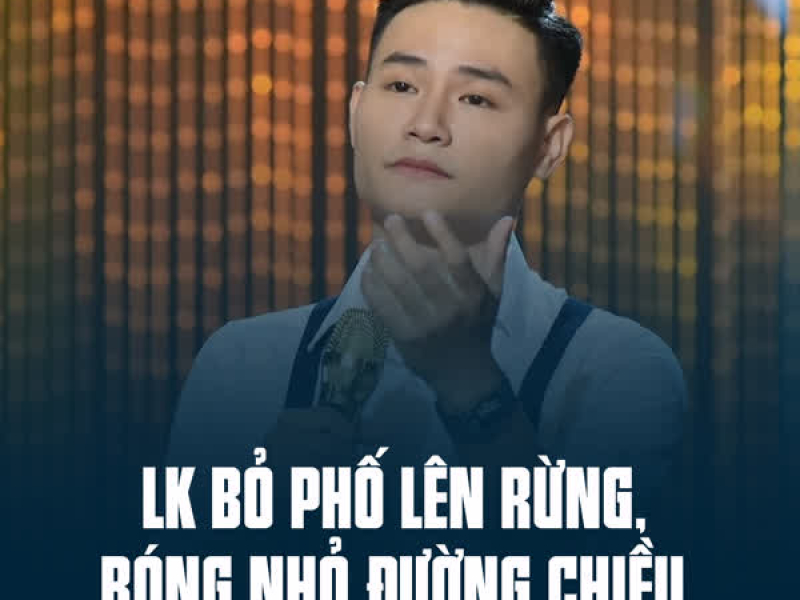 LK Bỏ Phố Lên Rừng, Bóng Nhỏ Đường Chiều (Single)