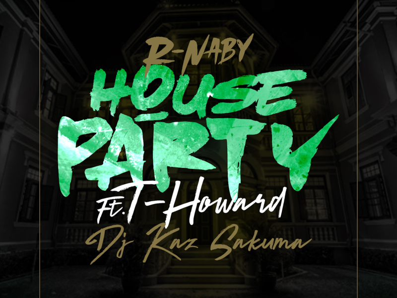 House Party (feat. T-Howard & DJ Kaz Sakuma) (Single)