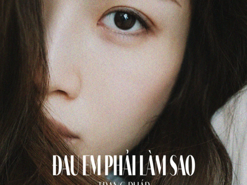 Đau Em Phải Làm Sao (Single)