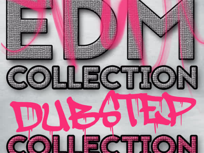 EDM Collection: Dubstep Collection