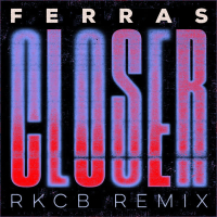 Closer (RKCB Remix) (Single)