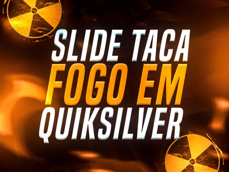 Slide Taca Fogo Em Quiksilver (Single)
