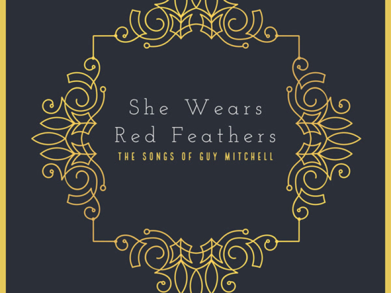 She Wears Red Feathers - The Songs Of Guy Mitchell