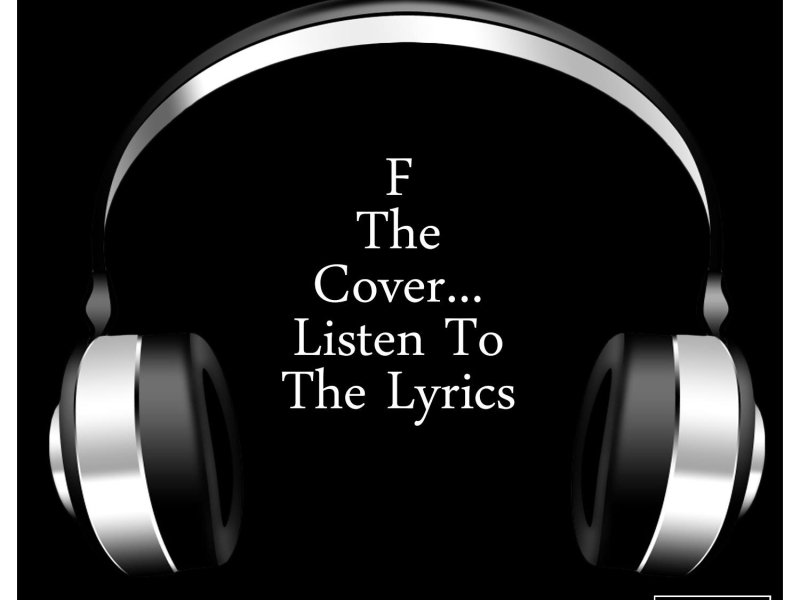 F the Cover... Listen to the Lyrics