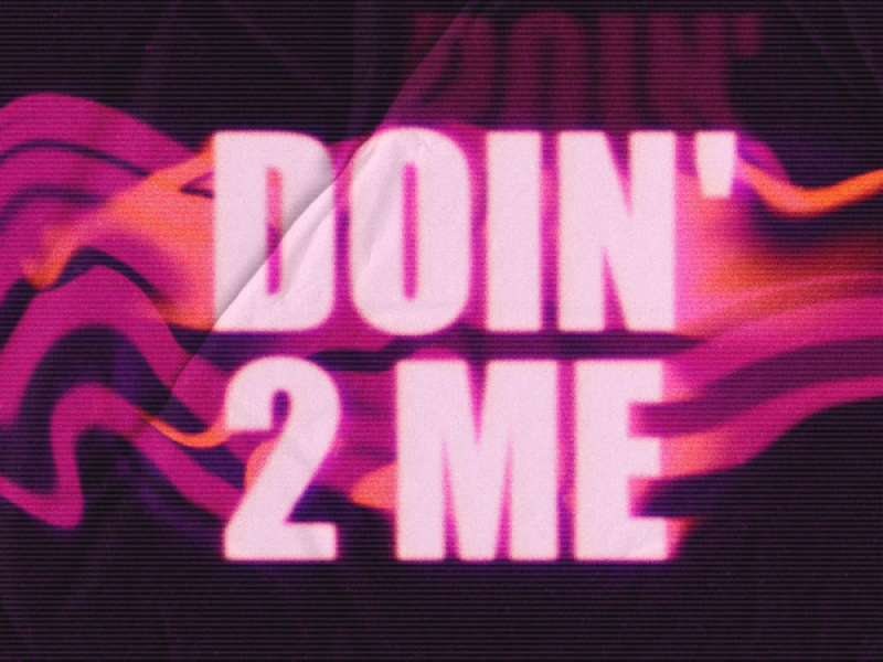 Doin' 2 Me (Single)