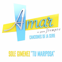 Tu Mariposa (Música de la Serie ”Amar Es para Siempre”) (Single)