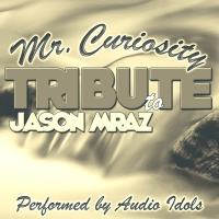 Mr. Curiosity: Tribute to Jason Mraz