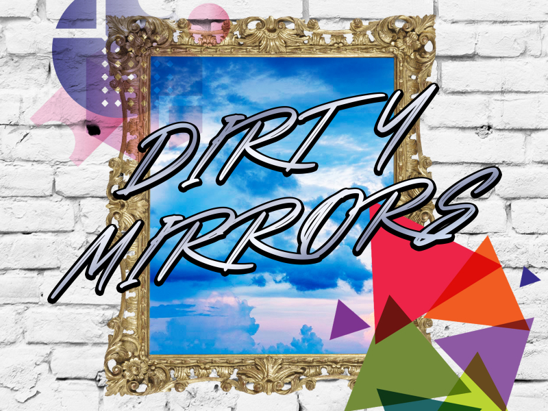Dirty Mirrors