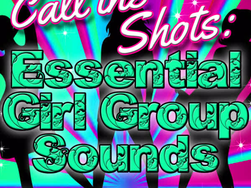 Call the Shots: Essential Girl Group Sounds