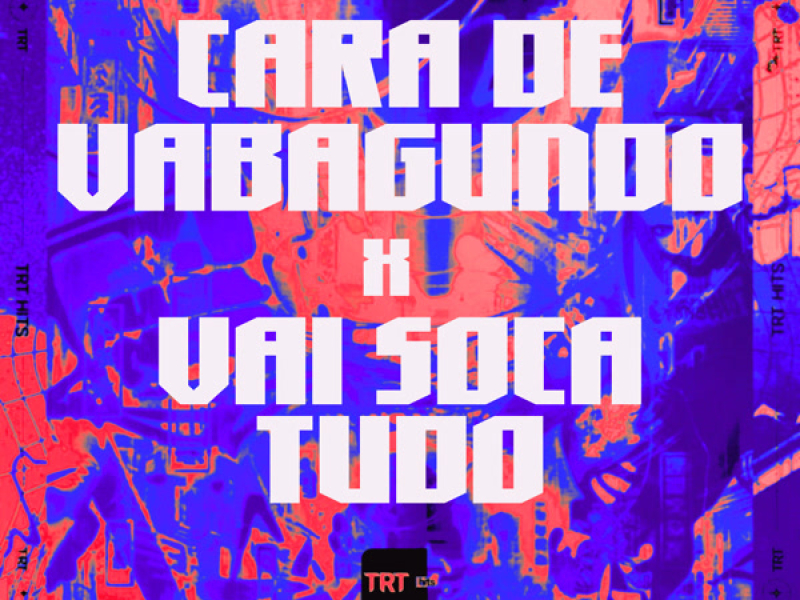 MTG- CARA DE VAGABUNDO x VAI SOCA TUDO (Single)