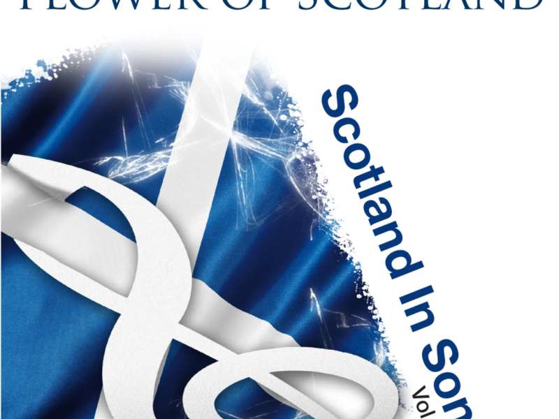 Flower Of Scotland: Scotland In Song Volume 1