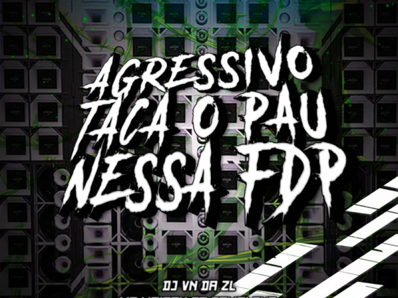 AGRESSIVO TACA O PAU NESSA FDP (Single)