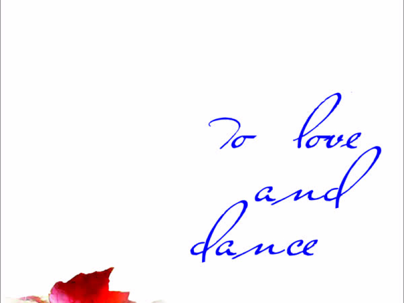 To Love And Dance