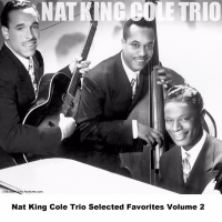 Nat King Cole Trio Selected Favorites Volume 2