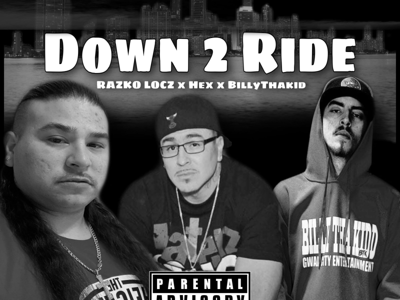 Down 2 Ride (feat. Hex & BillyThaKid) (Single)