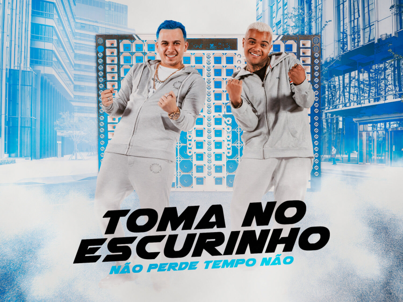 Toma no Escurinho / Não Perde Tempo Não (Single)