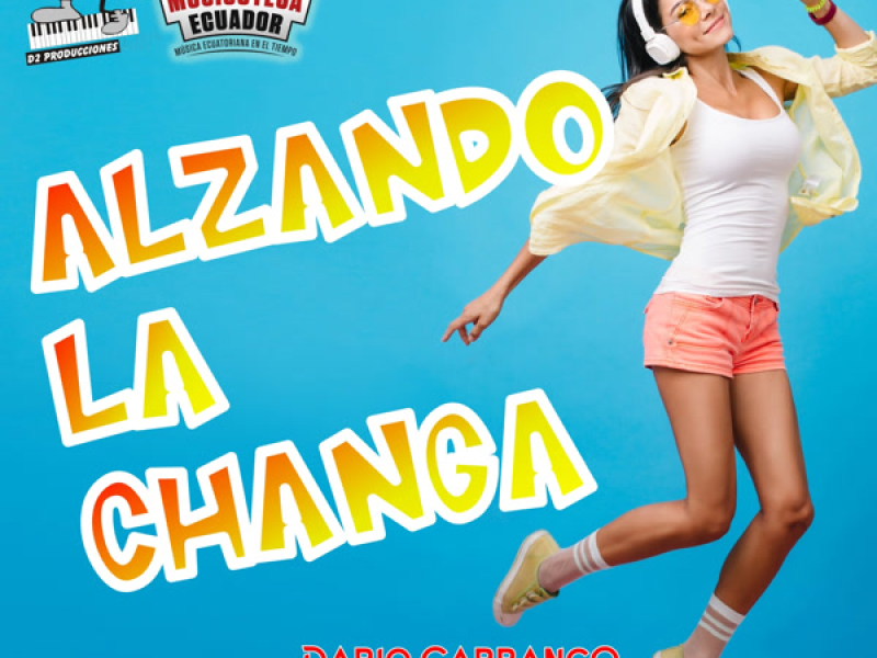 Alzando la Changa / La Flor de Chimbalito / A Imbabura Me Voy (Single)