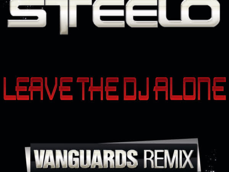 Leave The DJ Alone-Vanguards Remix