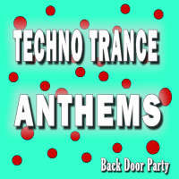 Techno Trance Anthems Back Door Party, Vol. 6