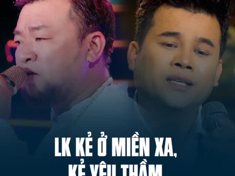 LK Kẻ Ở Miền Xa, Kẻ Yêu Thầm (Single)