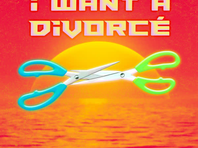 I Want a Divorce (Single)