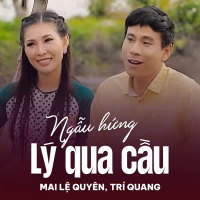 Ngẫu Hứng Lý Qua Cầu (Single)