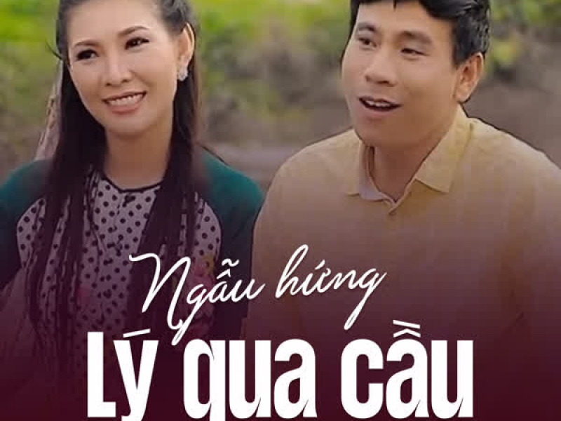 Ngẫu Hứng Lý Qua Cầu (Single)