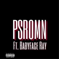Psromn (feat. Babyface Ray) (Single)