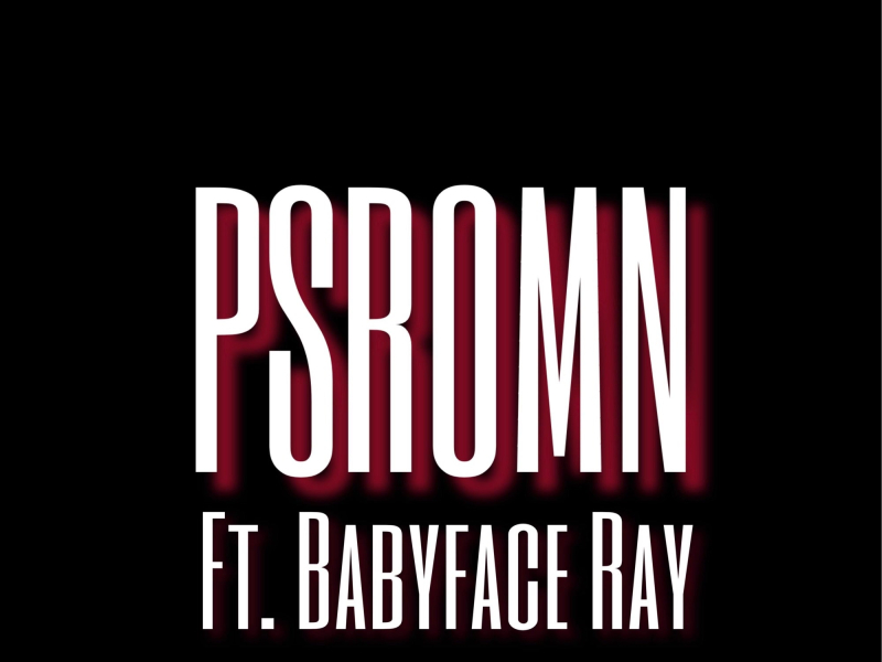 Psromn (feat. Babyface Ray) (Single)