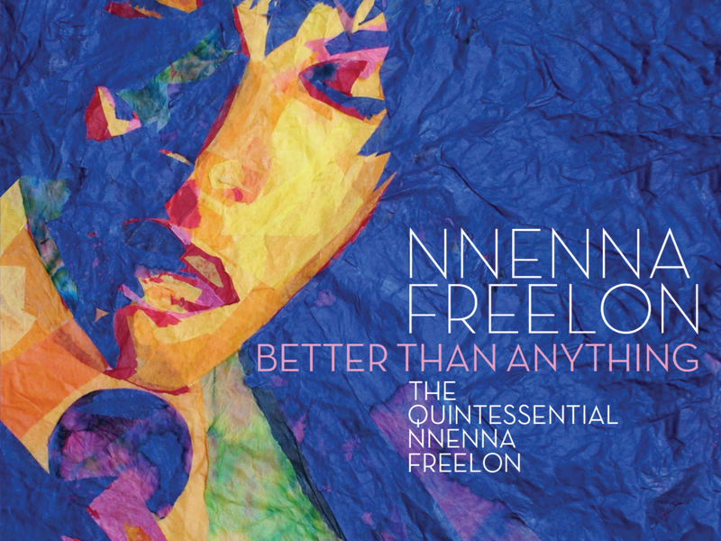 Better Than Anything: The Quintessential Nnenna Freelon